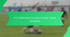 3-5-2 Defensieve Formatie: Breedte, Diepte, Flexibiliteit