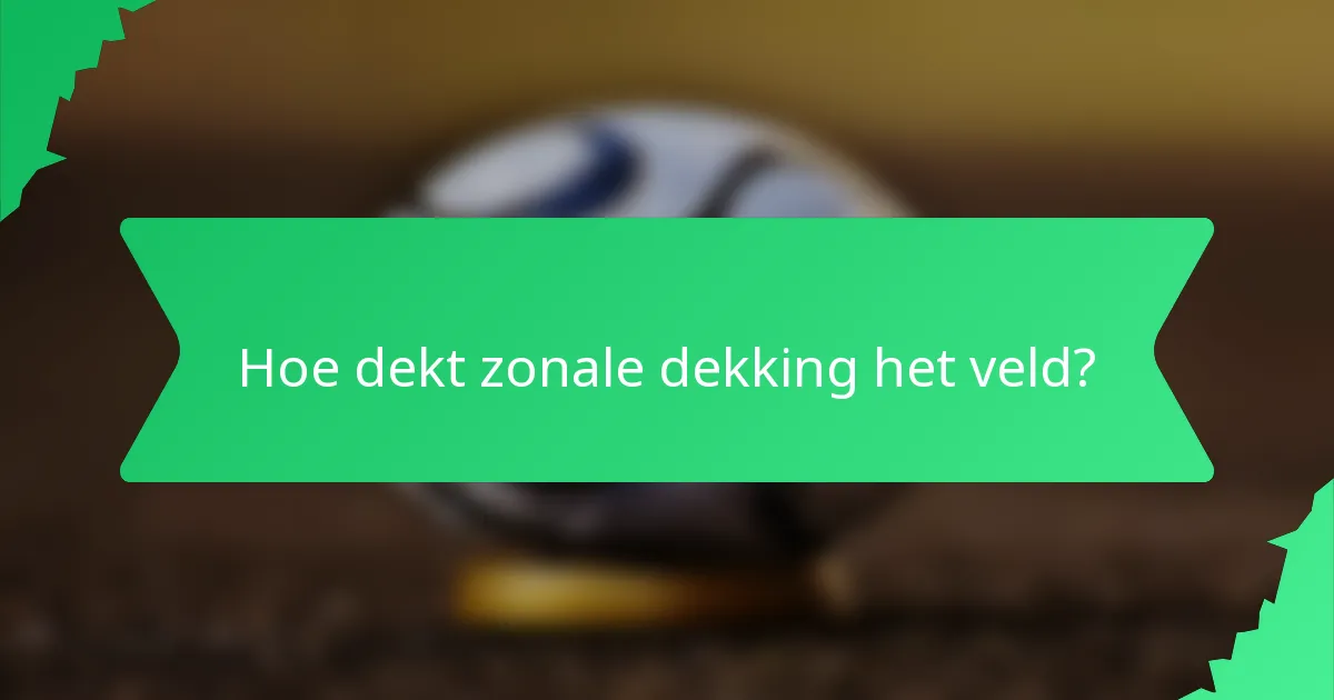 Hoe dekt zonale dekking het veld?