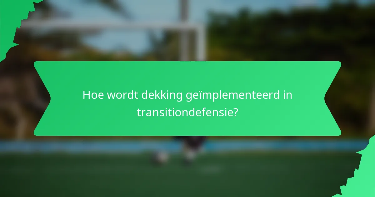 Hoe wordt dekking geïmplementeerd in transitiondefensie?