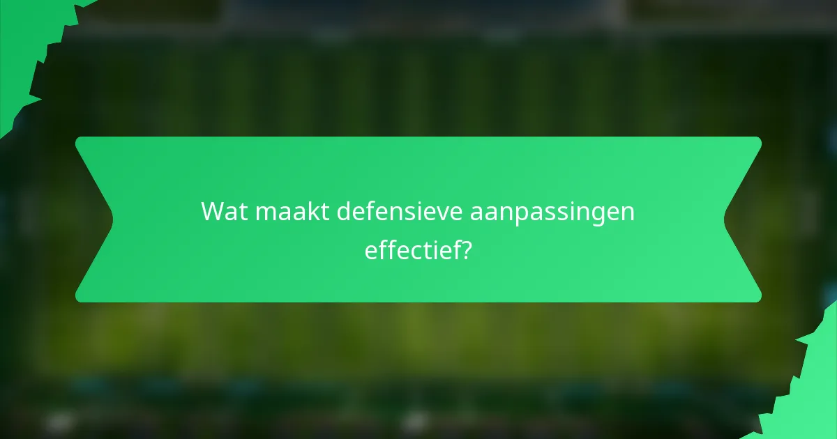 Wat maakt defensieve aanpassingen effectief?
