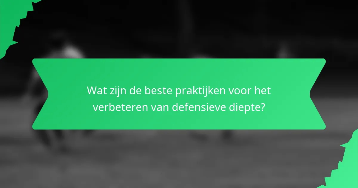 Wat zijn de beste praktijken voor het verbeteren van defensieve diepte?