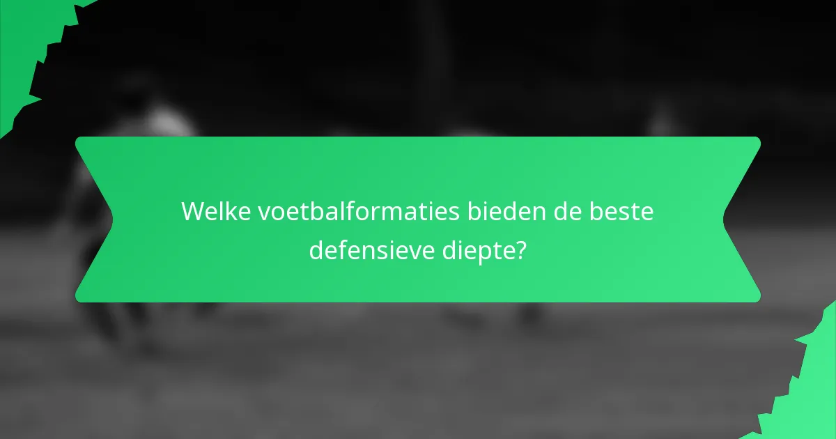 Welke voetbalformaties bieden de beste defensieve diepte?